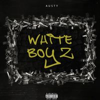 Austy - White Boyz (Explicit)