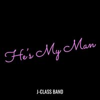J-Class Band - He’s My Man