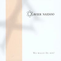 Xavier Naidoo - Wo willst du hin?