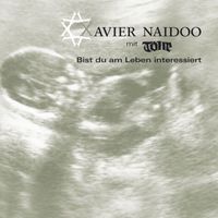 Xavier Naidoo - Bist du am Leben interessiert