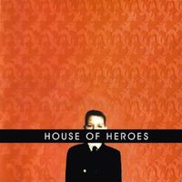 House Of Heroes - What You Want Is Now