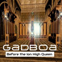 Gadboa - Before the Ion High Queen