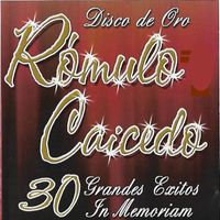 Romulo Caicedo - 30 Grandes Éxitos In Memorian (Disco de Oro)