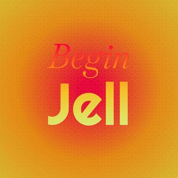 Various Artists - Begin Jell