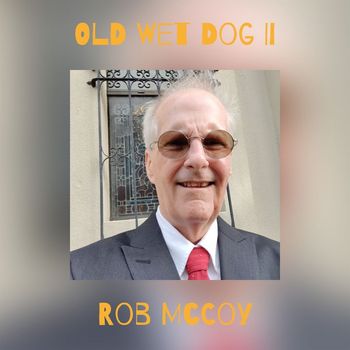 Rob McCoy - Old Wet Dog II