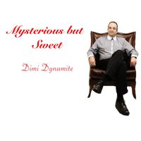 Dimi Dynamite - Mysterious but Sweet