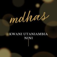 Mdhas - Kwani Utaniambia Nini