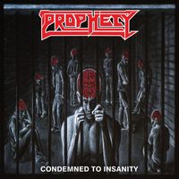 Prophecy - Condemned to Insanity