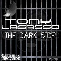 Tony Lasasso - The Dark Side!