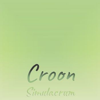 Various Artists - Croon Simulacrum