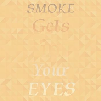Various Artist - Smoke Gets in Your Eyes
