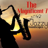 Smooth Jazz Music Collective - The Magnificent 7 Jazzy Soundscapes