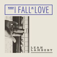 Leah Lambert - When I Fall In Love