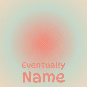 Various Artists - Eventually Name