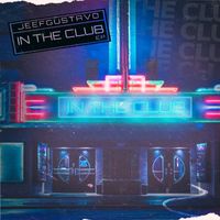 JeefGustavo - EP In The Club