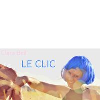 Clara Bell - Le clic (Explicit)