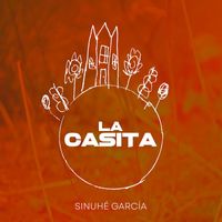 Sinuhé García - La Casita