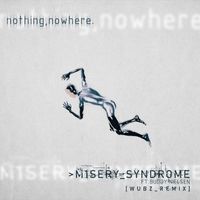 nothing,nowhere. - M1SERY_SYNDROME (feat. Buddy Nielsen) (wubz_Remix)