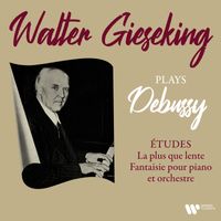 Walter Gieseking - Debussy: La plus que lente, Études & Fantaisie pour piano et orchestre