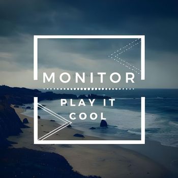 Monitor - Play It Cool