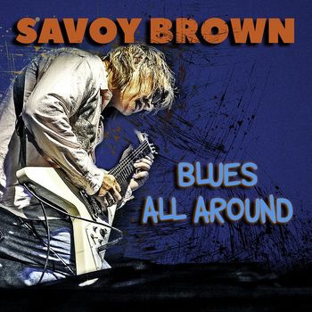 Savoy Brown - BLUES ALL AROUND