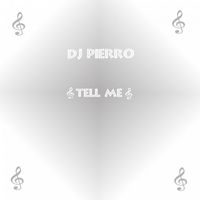 DJ Pierro - Tell Me