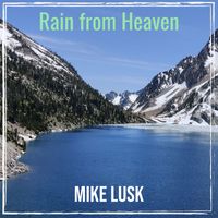 Mike Lusk - Rain from Heaven