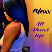 Maxx - It's  all about  Me (Explicit)