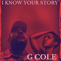 G Cole - I Know Your Story