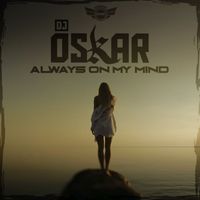 DJ Oskar - Always On My Mind
