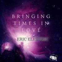 Eric Electric - BringingTimes In Love