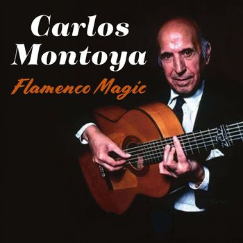 Carlos Montoya - Flamenco Magic