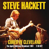 Steve Hackett - Cured In Cleveland