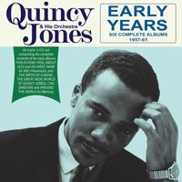 Quincy Jones And His Orchestra - Early Years: Six Complete Albums 1957-61
