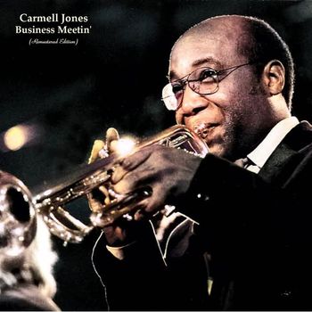 Carmell Jones - Business Meetin' (Remastered Edition)