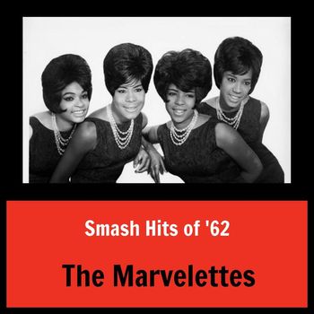 The Marvelettes - Smash Hits of '62