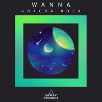 Wanna - Gotcha Rola