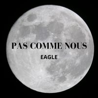 Eagle - Pas comme nous (Explicit)