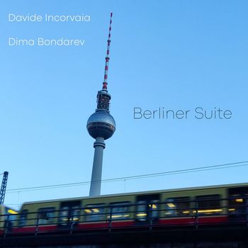 Davide Incorvaia, Dima Bondarev - Berliner Suite