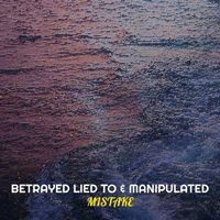 Mistake - Betrayed Lied to & Manipulated (Explicit)