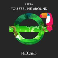 Laera - You Feel Me Around