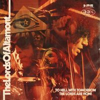 The Lords Of Altamont - To Hell With Tomorrow The Lords Are Now (Explicit)