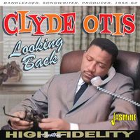 Clyde Otis - Looking Back: Bandleader, Songwriter, Producer, 1955-1962