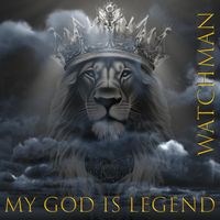 Watchman - My God Is Legend