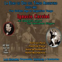 Ignacio Corsini - La Edad De Oro Del Tango Argentino (Vol. 24/42)