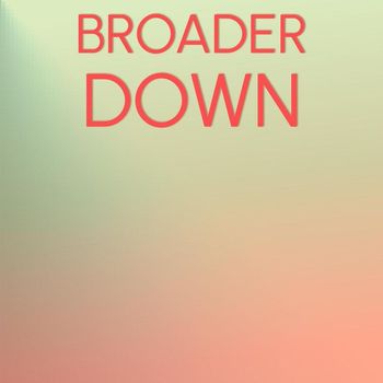 Various Artists - Broader Down