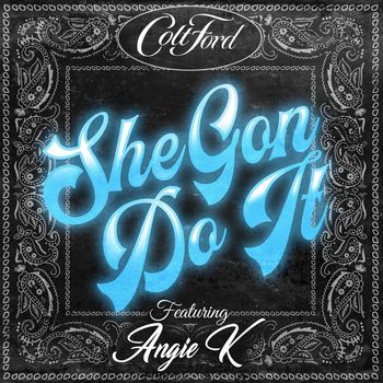 Colt Ford - She Gon Do It (Explicit)