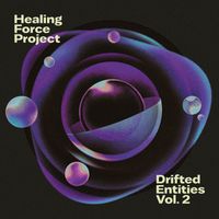 Healing Force Project - Drifted Entities, Vol. 2
