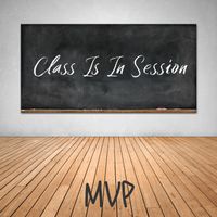 MVP - Class Is In Session (Explicit)