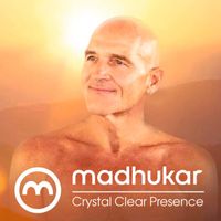 Madhukar - Crystal Clear Presence